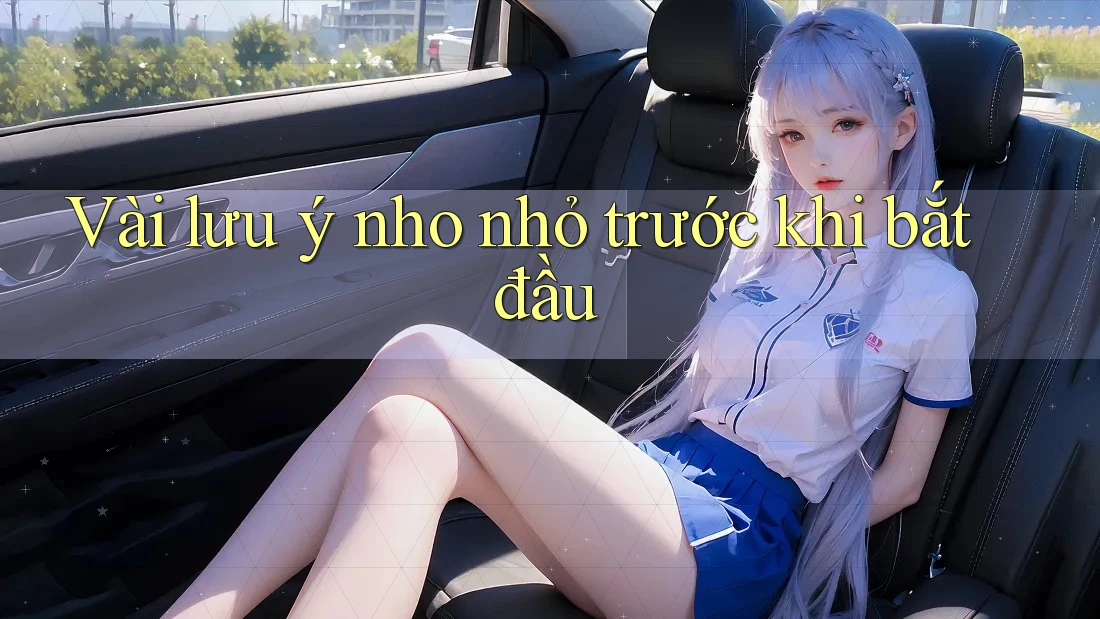 Vài lưu ý nho nhỏ trước khi bắt đầu Vài lưu ý nho nhỏ trước khi bắt đầu