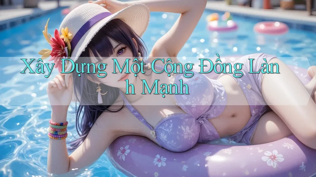 Xây Dựng Một Cộng Đồng Lành Mạnh Xây Dựng Một Cộng Đồng Lành Mạnh