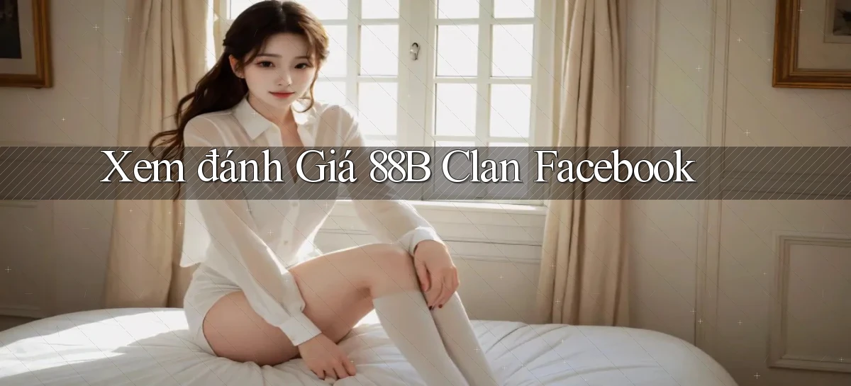 xem đánh giá 88b clan facebook